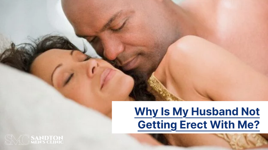 Why Is My Husband Not Getting Erect With Me?